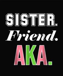Alpha Sister Kappa Friend Png, Alpha Kappa Alpha Png, Alpha Kappa Png, Kappa Png Digital Download