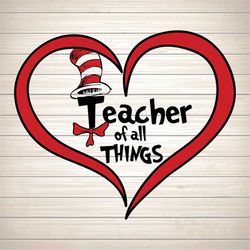 Teacher Of All Things Svg, Dr Seuss Svg, Seuss Svg, Dr Seuss Gifts, Dr Seuss Shirt, Cat In The Hat Svg, Thing 1 Thing 2