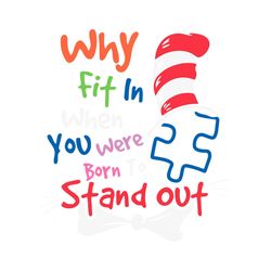 Autism Why Fit In When You Were Born To Stand Out SVG Dr Seuss SVG Files