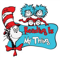Reading Is My Thing Svg, Dr Seuss Svg, Seuss Svg, Dr Seuss Gifts, Dr Seuss Shirt, Cat In The Hat Svg, Thing 1 Thing 2 Sv