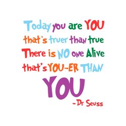 Today You Are Your That's Truer Than True SVG There Is No One Alive That's Youer Than You SVG Files