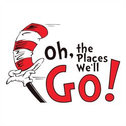 Oh The Place We Will Go Svg, Dr Seuss Svg, Seuss Svg, Dr Seuss Gifts, Dr Seuss Shirt, Cat In The Hat Svg, Thing 1 Thing