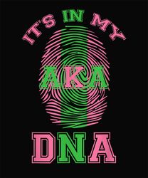 It's In My DNA Aka Png, Aka Kappa Alpha Png, Alpha Kappa Png, Kappa Png Digital Download