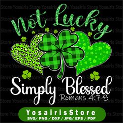 Not Lucky Simply Blessed Svg, Christian Shamrock Svg, St Patricks Day Svg, Cricut, svg files, Cut File, Dxf, Png, Svg