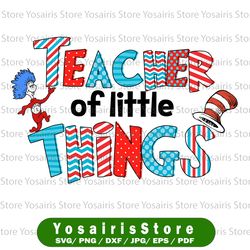 Teacher Of Little Things Svg, Teacher Svg, Cat In Hat Svg, Cricut, svg files, Cut File, Dxf, Png, Svg, Digital Download