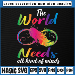 The World Needs All Kinds Of Minds Autism Png, Autism Png, Autism Awareness, Digital Download