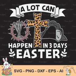 A Lot Can Happen In 3 Days Svg , Svg Designs Downloads , Easter Svg Designs Downloads, Svg Files For Cricut