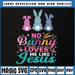 Happy Easter No Bunny Loves Me Like Jesus Svg, Christian Easter Svg, Christian Svg, Digital Download