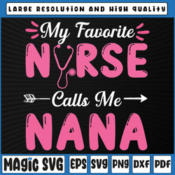 Nursing Nana Mothers Day Svg Png, My Favorite Nurse Calls Me Nana Svg, Easter Png, Digital Download