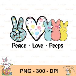 Peace Love Peeps Sublimation, Happy Easter Peeps Png Design, Easter Design, Sublimation Easter Design, Cute Easter Bunni