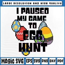I Paused My Game To Egg Hunt Svg, Easter Video Game Svg, I Paused My Game for this Egg Hunt, Digital Download