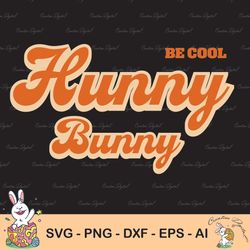 Easter Svg, Be Cool Hunny Bunny Png, Be Cool Hunny Bunny Svg, Design Retro Hunny Bunny Png, Groovy Easter Png, Easter Pn