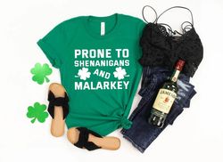 Prone to Shenanigans and Malarkey, St Patricks Day Shirt, Lucky Shamrock Shirt, Irish Shirt, Lucky Tanks - T54