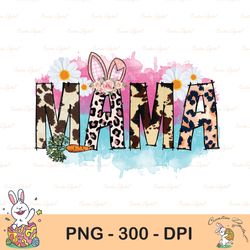 Mama Easter PNG Sublimation,Instant Digital Download, Easter Bunny