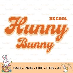 Easter Svg, Be Cool Hunny Bunny Png, Be Cool Hunny Bunny Svg, Design Retro Hunny Bunny Png, Groovy Easter Png