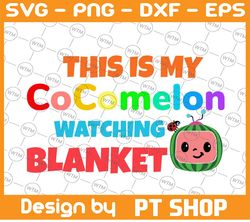 Cocomelon Watching Blanket SVG / This Is My Cocomelon Watching Blanket SVG / Logo Printable Design Svg, Ai, Jpg, Png, Ep