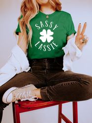 Sassy Lassie St. Patrick's Day Tee | Funny St. Patrick's Day Shamrock Graphic Shirt | St. Patrick's Day Tee -T71