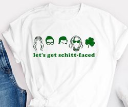 Schitt-Faced St. Patrick's Day tee shirt, Men's St. Patty's Day tees, Women's St. Patty's tees, Schitt Creek Gifts - T99