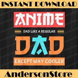 Funny Japanese Anime Father's Day Anime Dad Only Way Cooler Best Dad Daddy Father's Day Happy Father's Day PNG