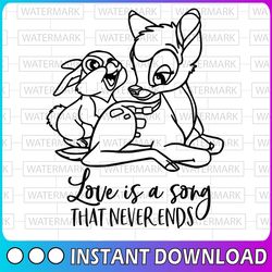 Love is a song that never ends svg, Bambi svg, Bambi cut file, Deer svg, Disney SVG, Thumper svg, Disney quote svg, Funn