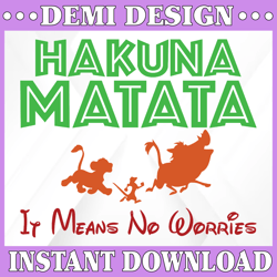 Hakuna Matata It Means No Worries SVG Lion King svg Simba Timon And Pumba svg png