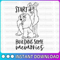 Start building some memories svg, Lady and the tramp svg, Lady svg, Tramp svg, Lady and the tramp cut file, Disney SVG,