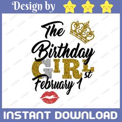 The Birthday Girl February 1st png,February 1st png, birthday png, Best Friend png, Instant Download, Digital Design