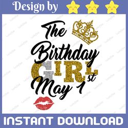 The Birthday Girl May 1st png,May 1st png, birthday png, Best Friend png, Instant Download, Digital Design
