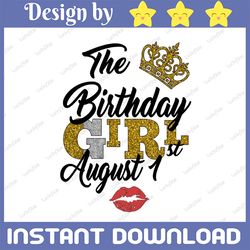 The Birthday Girl August 1st png,August 1st png, birthday png, Best Friend png, Instant Download, Digital Design