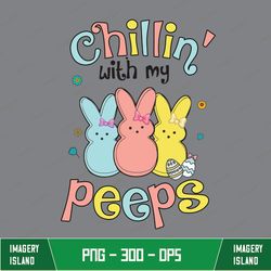 Chillin With My Peeps Easter Png, Happy Easter, Funny Easter, Cute, Bunny, Mama Easter, Sublimation Design Downloads, Re