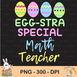 Eggstra Special Math Teacher Easter Sublimation, Christmas Sublimation, Happy Easter Png, Cute Easter Png, Easter Png, B
