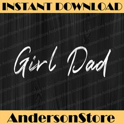 Girl Dad Funny Fathers Day Wife Daughter Baby Girl Best Dad Daddy Father's Day Happy Father's Day PNG Sublimation