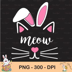 Meow Cat Face Easter Bunny Ears Sublimation, Funny Cat Lover Sublimation, Happy Easter Png, Cute Easter Png, Easter Png,
