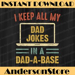 Vintage I Keep All My Dad Jokes In A Dad A Base Father's Day Best Dad Daddy Father's Day Happy Father's Day PNG