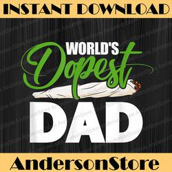 World's Dopest Dad Cannabis Marijuana Weed Funny Fathers Day Best Dad Daddy Father's Day Happy Father's Day PNG