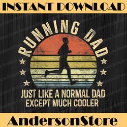 Running Dad Just Like A Normal Dad Except Much Cooler Runner Best Dad Daddy Father's Day Happy Father's Day PNG