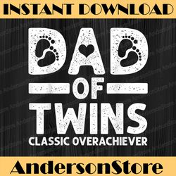 Funny Dad Of Twins Classic Overachiever Cool Twin Dad Best Dad Daddy Father's Day Happy Father's Day PNG Sublimation