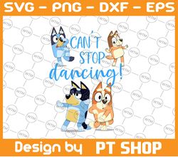 Bluey Dad Cant Stop Dancing For Father Day Png, Bluey Dad Png, The Heeler Family Png, Bluey Charaters Png, Kawaii Dog Pn