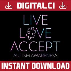 Live, Love, Accept, Autism Awareness PNG Sublimation Design