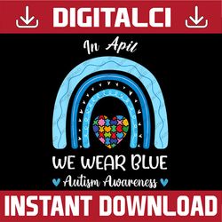 Puzzle Rainbow In April We Wear Blue Autism Awareness Month PNG Sublimation Design