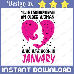 Never Underestimate An Older Woman Who Was Born In January Svg, Pink Woman PNG, Who Was Born In January SVG