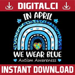 In April We Wear Blue Leopard Rainbow Autism Awareness Month PNG Sublimation Design