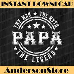 Great The Man The Myth The Legend Papa Father's Day Best Dad Daddy Father's Day Happy Father's Day PNG Sublimation