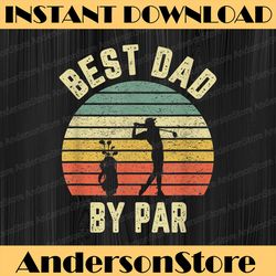 Vintage Best Dad By Par Father's Day Golfing Best Dad Daddy Father's Day Happy Father's Day PNG Sublimation
