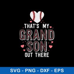 Thats My Grandson Out There Svg, Baseball Svg, Png Dxf Eps file