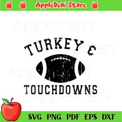 Turkey And Touchdowns Football Thanksgiving Svg, Sport Svg, Turkey And Touchdowns