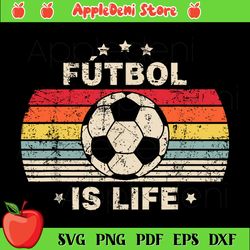 Futbol Is Life Football Lover Soccer Funny Vintage Svg, Sport Svg, Futbol svg, football