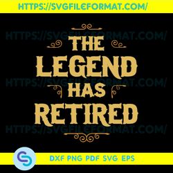 The Legend Has Retired Svg, Trending Svg, The Legend Has Retired Svg, Retirement Svg, Grandma Svg, Grandpa Svg,
