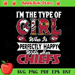 I Am The Type Of Girl Who Is Perfectly Happy With Her Chiefs Svg, Sport Svg, Kansas City Chiefs Svg, Kansas City Chiefs