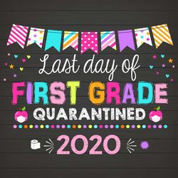Last Day of First Grade Quarantined SVG, PNG DXF EPS Download Files